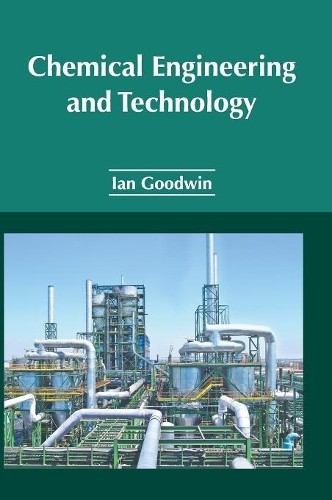 Ian Goodwin Chemical Engineering and Technology (Relié) 9781632385918 ...
