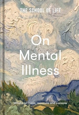 The School of Life: On Mental Illness: what can  by The School of Life HARDBACK
