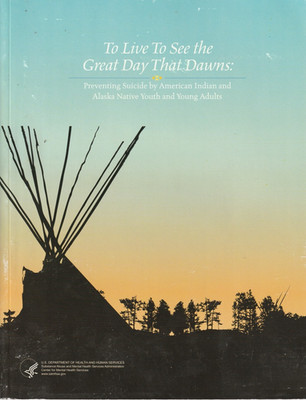 To Live to See the Great Day That Dawns Preventing Suicide by American Indian