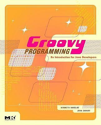 Groovy Programming: An Introduction for Java Developers by 