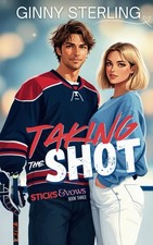 Taking The Shot: A Sweet Hockey Romance (Sticks and Vows) Sterling, Ginny pa...