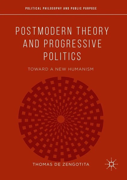 Postmodern Theory And Progressive Politics Toward A New Humanism Zengotita Buch-image