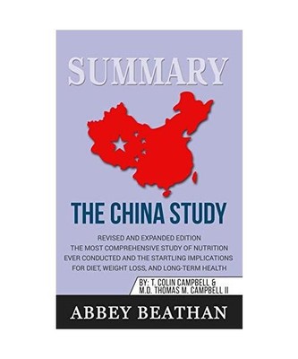 Summary of The China Study: Revised and Expanded Edition: The Most Comprehensive