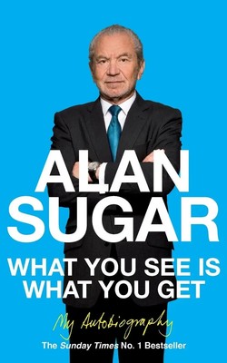 Alan Sugar | What You See Is What You Get | Taschenbuch | Englisch (2011) | Pan