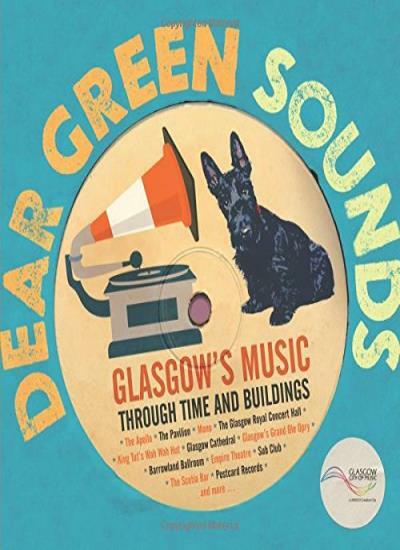 Dear Green Sounds - Glasgow's Music Through Time And Buildings : The Apollo, Glasgow Pavilion, Mono, Glasgow Royal Concert Hall, King Tut's Wah Wah Hut And More Kate Molleson - Image 3