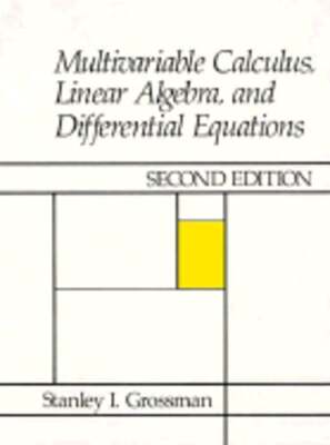 Multivariable Calculus, Linear Algebra and Differential Equations by Grossman