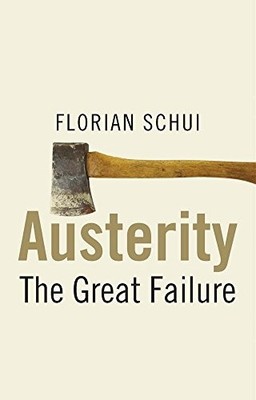 Austerity: The Great Failure By Florian Schui