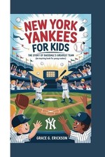 New York Yankees for Kids: The Story of Baseball's Greatest Team (An Inspiring B