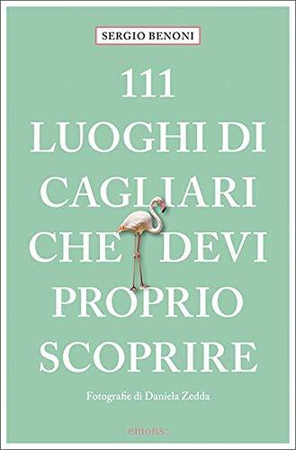 Libri 111 Luoghi Di Cagliari Che Devi Proprio Scoprire