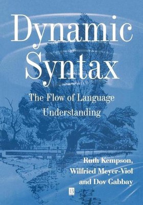 Dynamic Syntax: The Flow of Language Understanding by Ruth Kempson (English) Pap