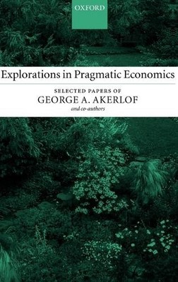 Explorations in Pragmatic Economics by George Akerlof - 9780199253906