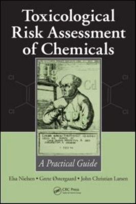 Toxicological Risk Assessment of Chemicals : A Practical Guide, Hardcover by ...