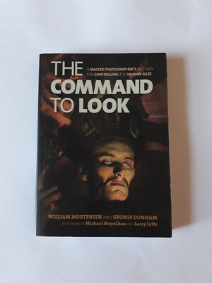 The Command to Look : A Master Photographer's Method William Mortensen Very Rare