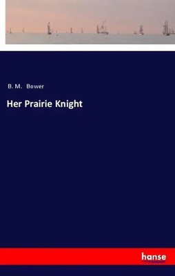 B. M. Bower | Her Prairie Knight | Taschenbuch | Englisch (2018) | 132 S.