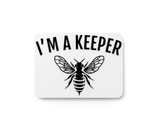 I'm A Keeper  Funny sign For Home or Office