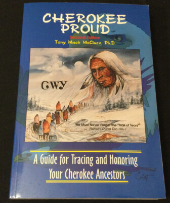 Cherokee Proud: A Guide for Tracing and Honoring Your Cherokee Ancestors - NEW!!