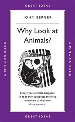 Why Look at Animals? (Penguin Great Ideas) - Berger, John ZUSTAND SEHR GUT