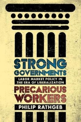 Philip Rathgeb Strong Governments, Precarious Workers (Hardback) (UK IMPORT)