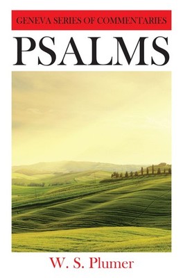 Psalms (Geneva Series of Commentaries) by William S. Plumer