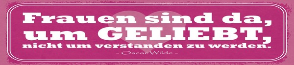Holzschild 10X46 Cm Frauen Sind Da Um Geliebt Zu Werden Deko Geschenk Schild-image