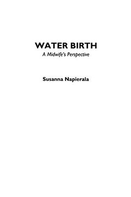 Water Birth: A Midwife's Perspective By Susana Napierala