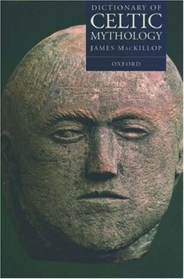 Dictionary of Celtic Mythology Hardcover James MacKillop