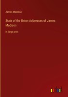 James Madison | State Of The Union Addresses Of James Madison | Buch | Englisch