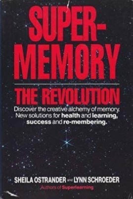Super-Memory - the Revolution : Discover the Creative Alchemy of