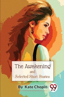 THE AWAKENING, AND SELECTED SHORT STORIE by CHOPIN, KATE Paperback Self Help