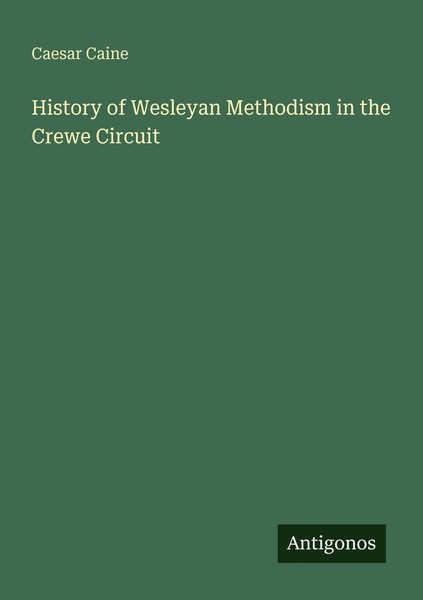 History Of Wesleyan Methodism In The Crewe Circuit Caesar Caine-image