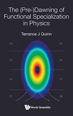 THE (PRE-)DAWNING OF FUNCTIONAL SPECIALIZATION IN PHYSICS By Terrance J. Quinn