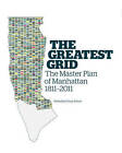 The Greatest Grid: The Master Plan of Manhattan, 1811-2011 by Museum of the City of New York (Hardback, 2012)