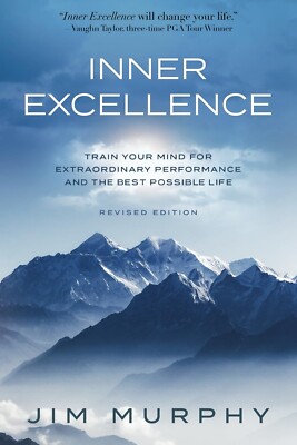 INNER EXCELLENCE: Train Your Mind for Extraordinary Performance.. Paperback