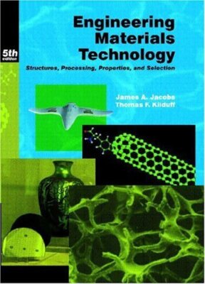 Engineering Materials Technology: Structures, Processing, Properties, and