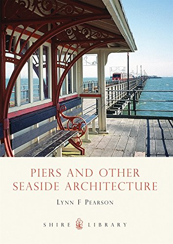 Piers and Other Seaside Architecture (Shire Library) - Pearson, Lynn F.