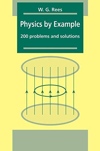 Physics by Example: 200 Problems and Solutions,Rees