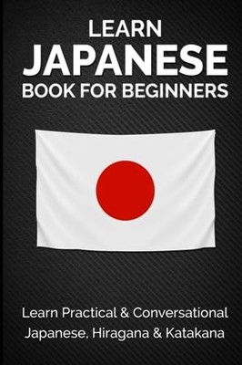 Learn Japanese Book for Beginners: Learn Practical & Conversational Japanese...