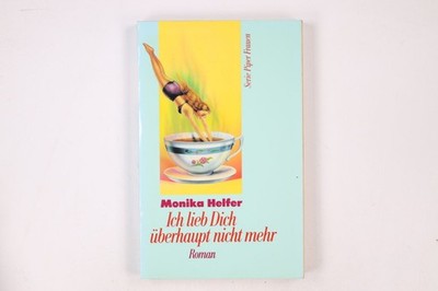 14111 Monika Helfer ICH LIEB DICH ÜBERHAUPT NICHT MEHR Roman
