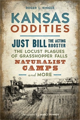 Kansas Oddities: Just Bill the Acting Rooster, the Locust Plagues of Grasshopper