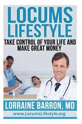 Locums Lifestyle: Take Control - Paperback, by Barron M.D. Lorraine - Very Good