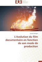L'éVolution Du Film Documentaire En Fonction De Son Mode De Production Louise He