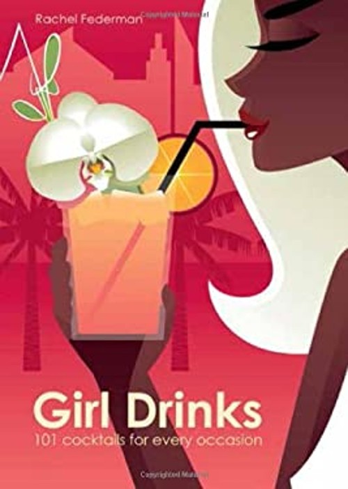Chica Bebidas: 101 Cócteles Para Todas Las Ocasiones Tapa Dura Rachel Fe