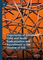 Trajectories Of Extremism: Child And Youth Radicalization And Recruitment In The