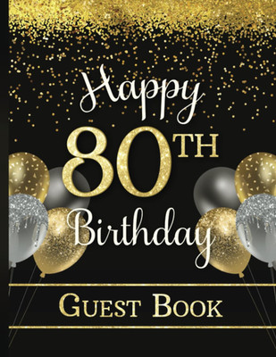 Happy 80th Birthday Guest Book: Party Sign-In Book for Eighty-Year-Old | Keepsak