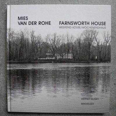 Mies van der Rohe. Farnsworth House - Werner Blaser - Birkhäuser - 1999
