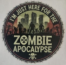 Im Just Here For The Zombie Apocalypse Sticker 2.5in X 2.5in Uv