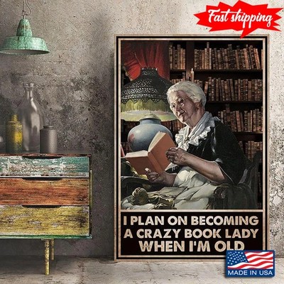 Vintage Old Woman Reading Book I Plan On Becoming A Crazy Book Lady When I'm Old