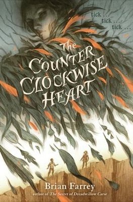 The Counterclockwise Heart Hardcover Brian Farrey