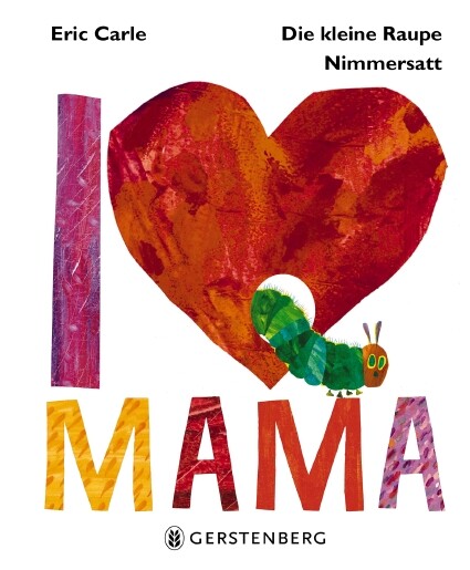 Thumbnail - Eric Carle / Die Kleine Raupe Nimmersatt - I Love Mama
