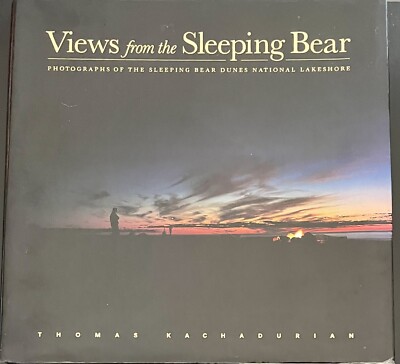 The Views of the Sleeping Bear : Photographs of the Sleeping Bear Dunes SIGNED!